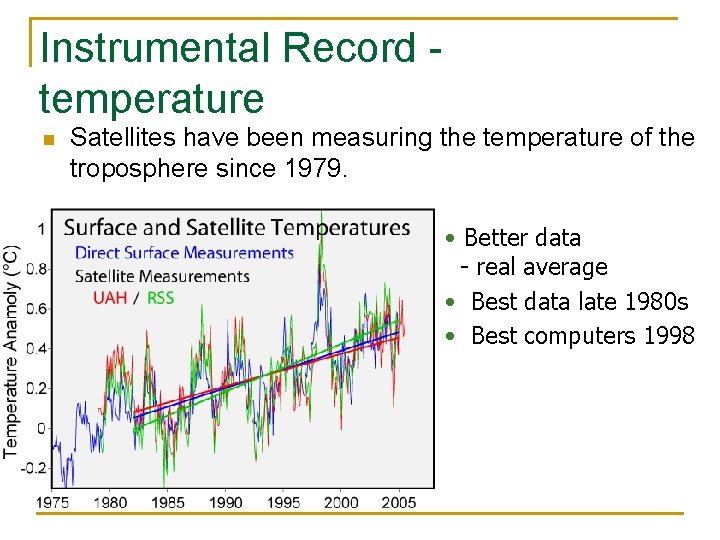 Instrumental Record - temperature n Satellites have been measuring the temperature of the troposphere