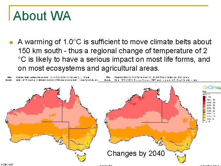 About WA n A warming of 1. 0°C is sufficient to move climate belts