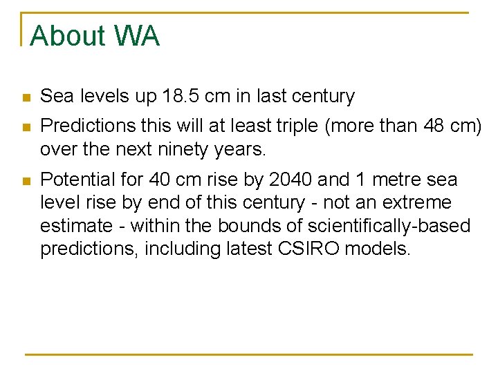 About WA n Sea levels up 18. 5 cm in last century n Predictions