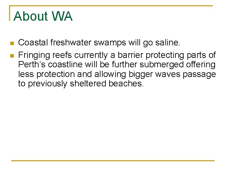 About WA n n Coastal freshwater swamps will go saline. Fringing reefs currently a