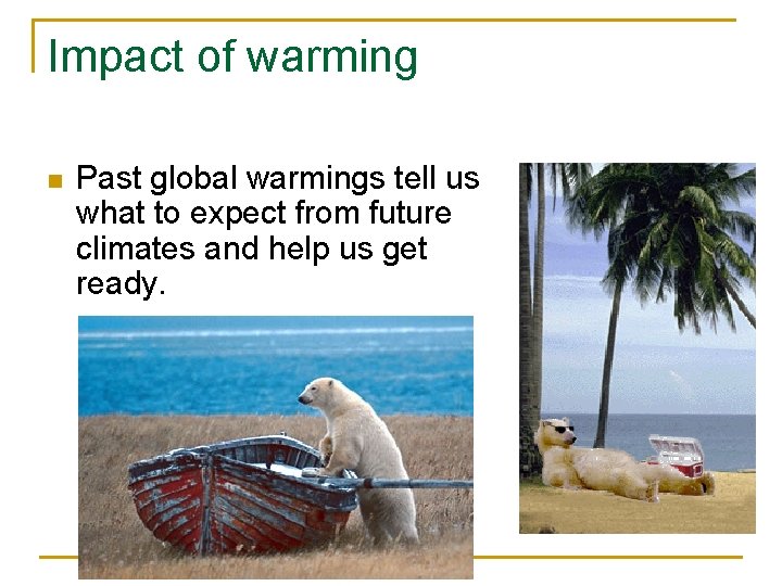 Impact of warming n Past global warmings tell us what to expect from future