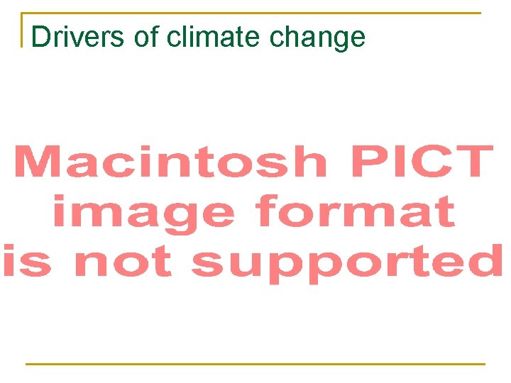 Drivers of climate change n Plate tectonics 