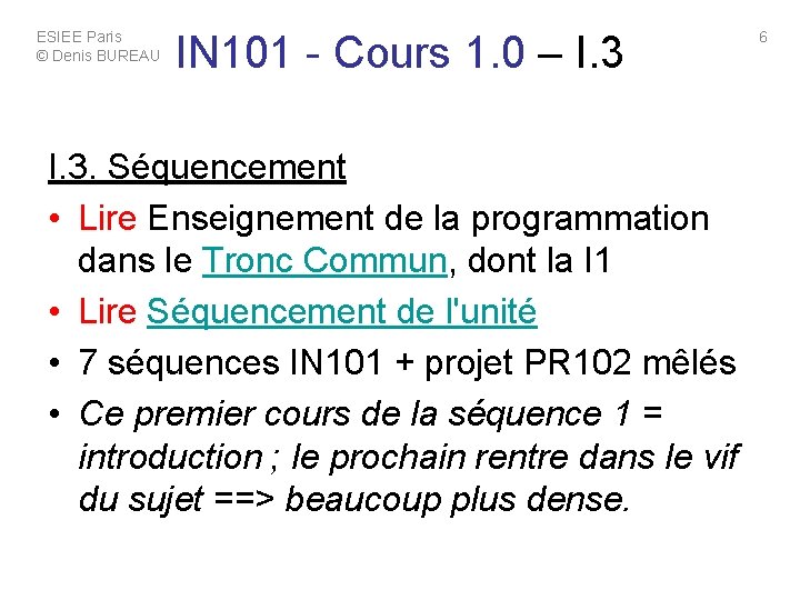 ESIEE Paris © Denis BUREAU IN 101 - Cours 1. 0 – I. 3. ESIEE Paris © Denis BUREAU IN 101 - Cours 1. 0 – I. 3.