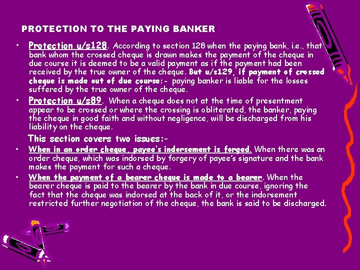 PROTECTION TO THE PAYING BANKER • • Protection u/s 128. According to section 128