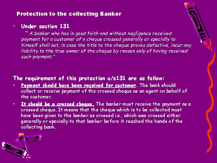 Protection to the collecting Banker • Under section 131 “ A banker who has