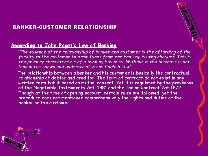 BANKER-CUSTOMER RELATIONSHIP According to John Paget’s Law of Banking “The essence of the relationship