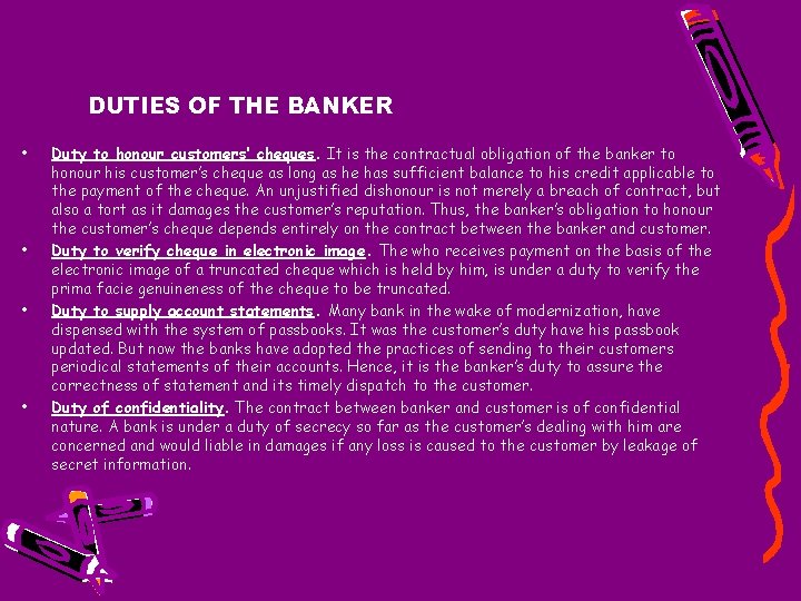 DUTIES OF THE BANKER • • Duty to honour customers’ cheques. It is the
