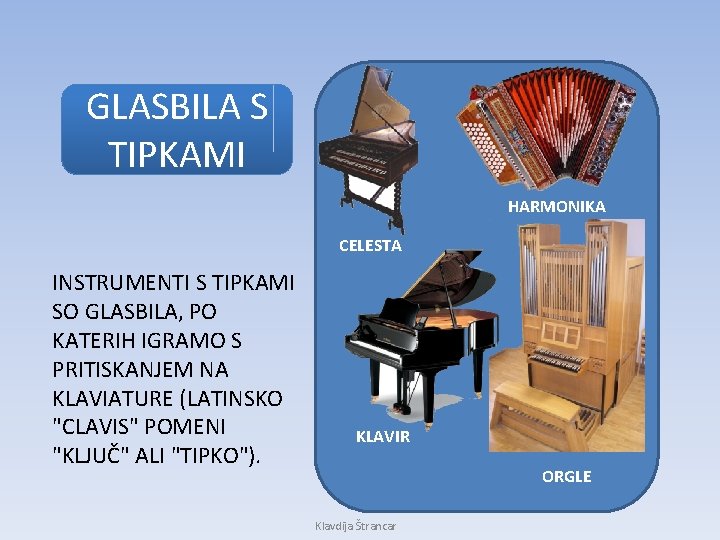 GLASBILA S TIPKAMI HARMONIKA CELESTA INSTRUMENTI S TIPKAMI SO GLASBILA, PO KATERIH IGRAMO S