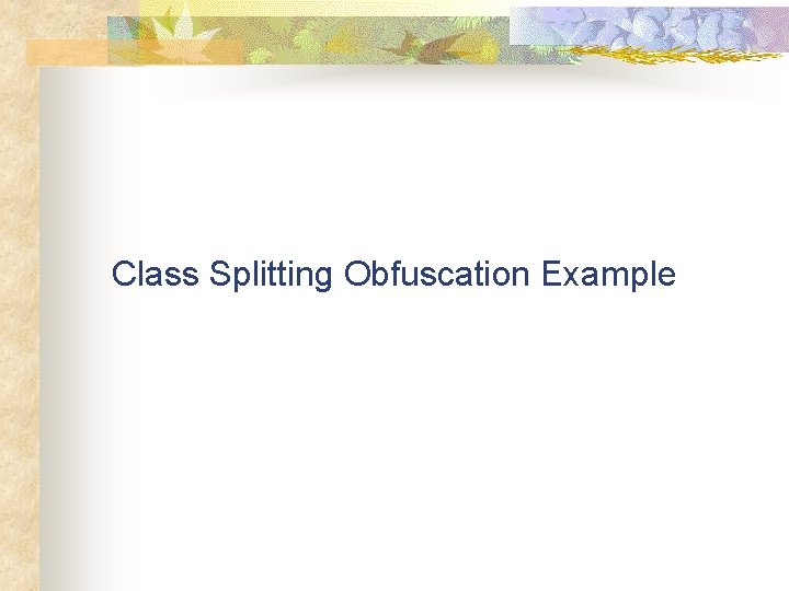 Class Splitting Obfuscation Example 
