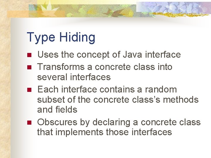 Type Hiding n n Uses the concept of Java interface Transforms a concrete class