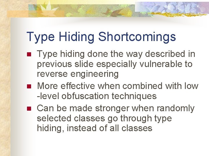 Type Hiding Shortcomings n n n Type hiding done the way described in previous