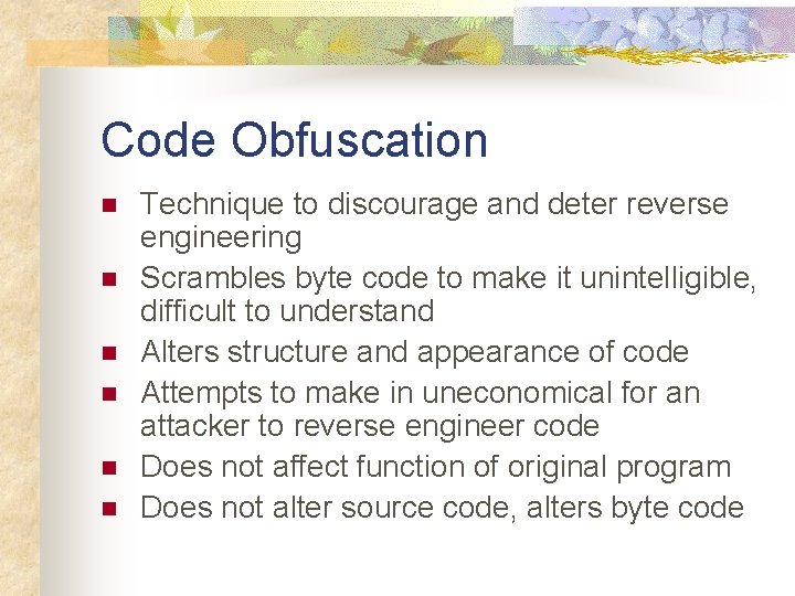 Code Obfuscation n n n Technique to discourage and deter reverse engineering Scrambles byte