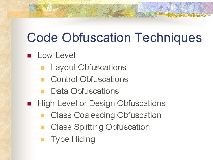 Code Obfuscation Techniques n n Low-Level n Layout Obfuscations n Control Obfuscations n Data