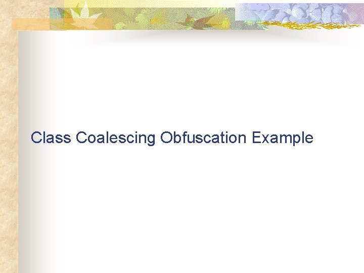 Class Coalescing Obfuscation Example 