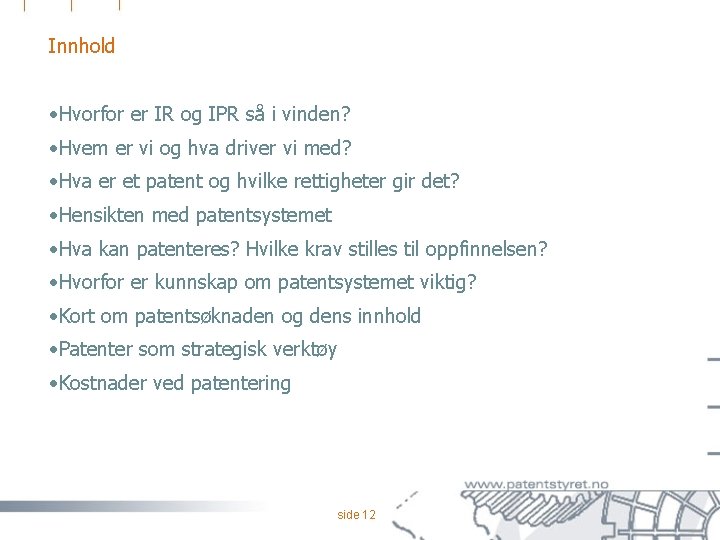 Innhold • Hvorfor er IR og IPR så i vinden? • Hvem er vi