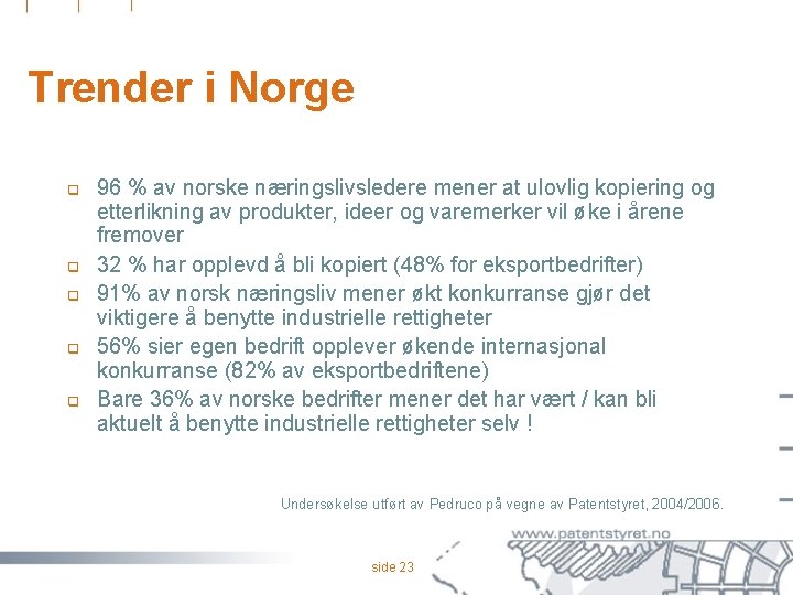 Trender i Norge q q q 96 % av norske næringslivsledere mener at ulovlig