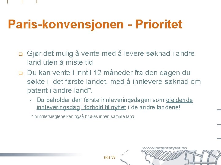Paris-konvensjonen - Prioritet q q Gjør det mulig å vente med å levere søknad