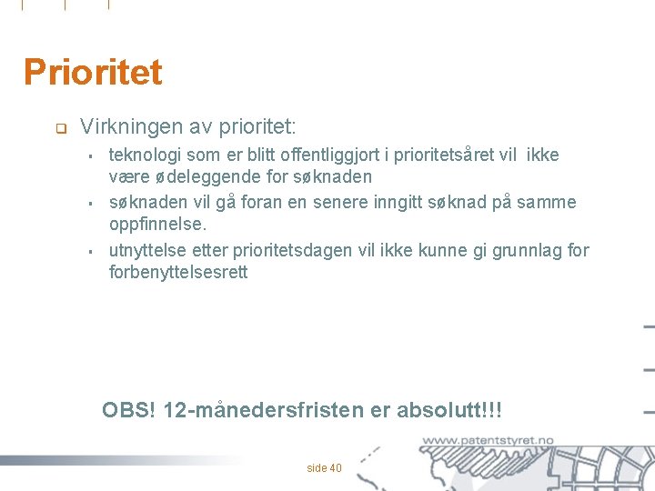 Prioritet q Virkningen av prioritet: § § § teknologi som er blitt offentliggjort i