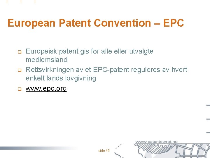 European Patent Convention – EPC q q q Europeisk patent gis for alle eller