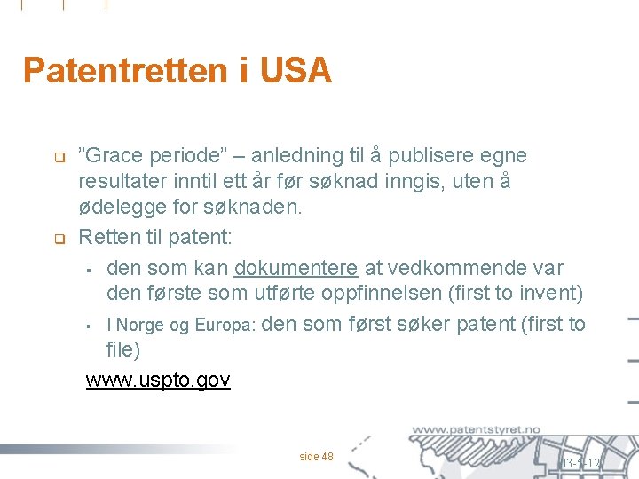 Patentretten i USA q q ”Grace periode” – anledning til å publisere egne resultater