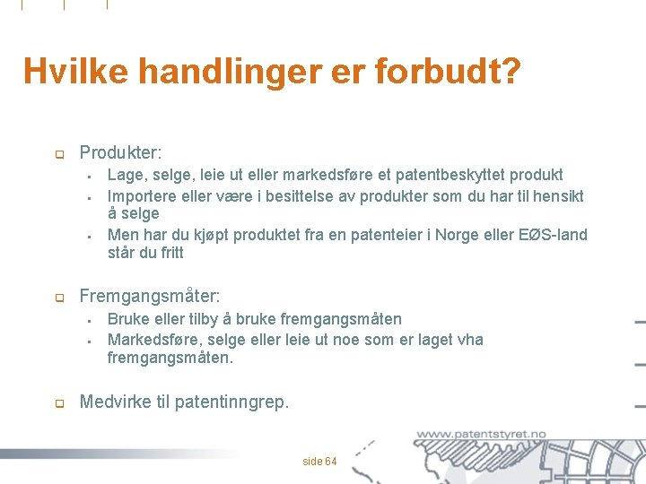 Hvilke handlinger er forbudt? q Produkter: § § § q Fremgangsmåter: § § q