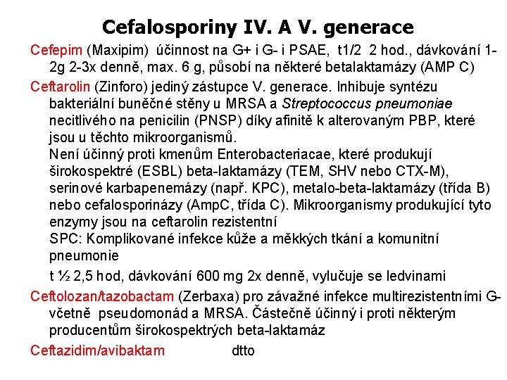 Cefalosporiny IV. A V. generace Cefepim (Maxipim) účinnost na G+ i G- i PSAE,