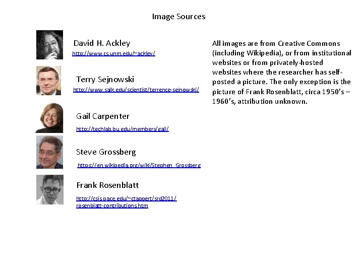 Image Sources David H. Ackley http: //www. cs. unm. edu/~ackley/ Terry Sejnowski http: //www.