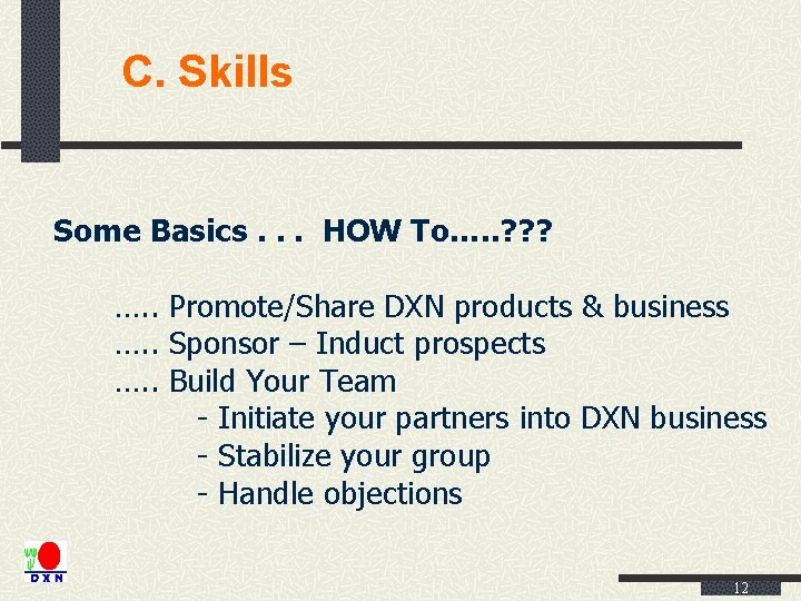 C. Skills Some Basics. . . HOW To…. . ? ? ? …. .