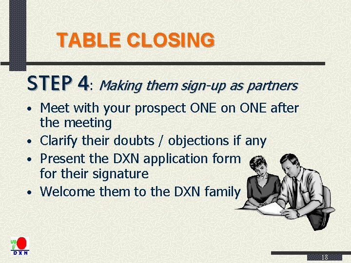 TABLE CLOSING STEP 4: Making them sign-up as partners • Meet with your prospect