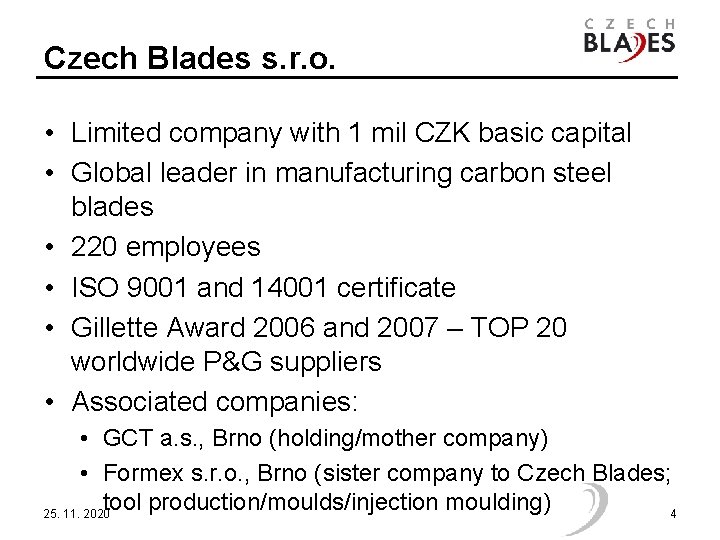 Czech Blades s. r. o. • Limited company with 1 mil CZK basic capital