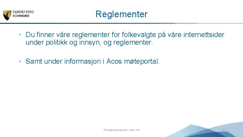 Reglementer • Du finner våre reglementer folkevalgte på våre internettsider under politikk og innsyn,