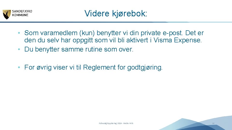 Videre kjørebok: • Som varamedlem (kun) benytter vi din private e-post. Det er den