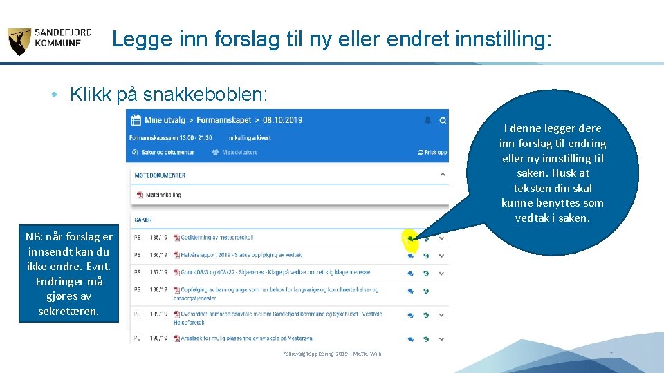 Legge inn forslag til ny eller endret innstilling: • Klikk på snakkeboblen: I denne