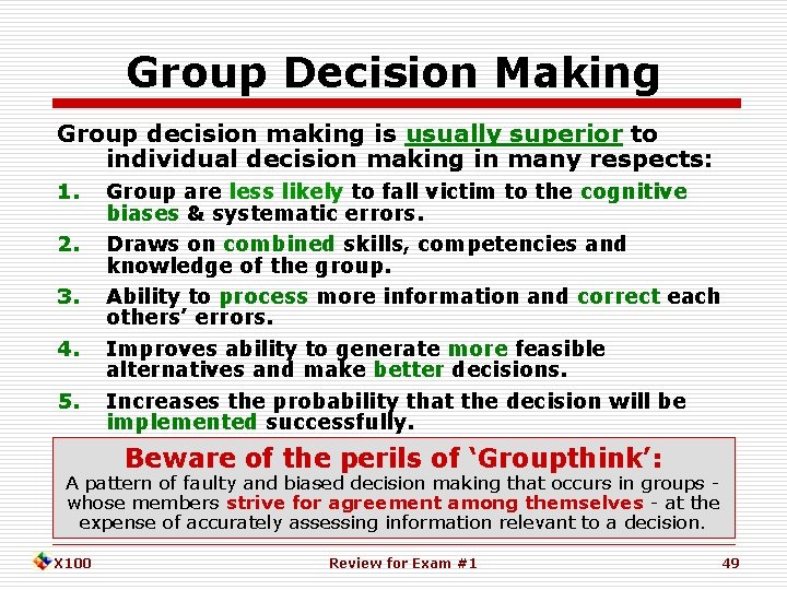 Group Decision Making Group decision making is usually superior to individual decision making in