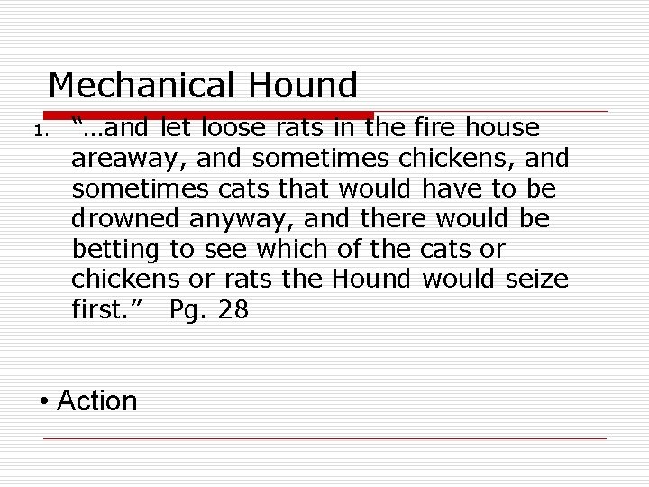 Mechanical Hound 1. “…and let loose rats in the fire house areaway, and sometimes