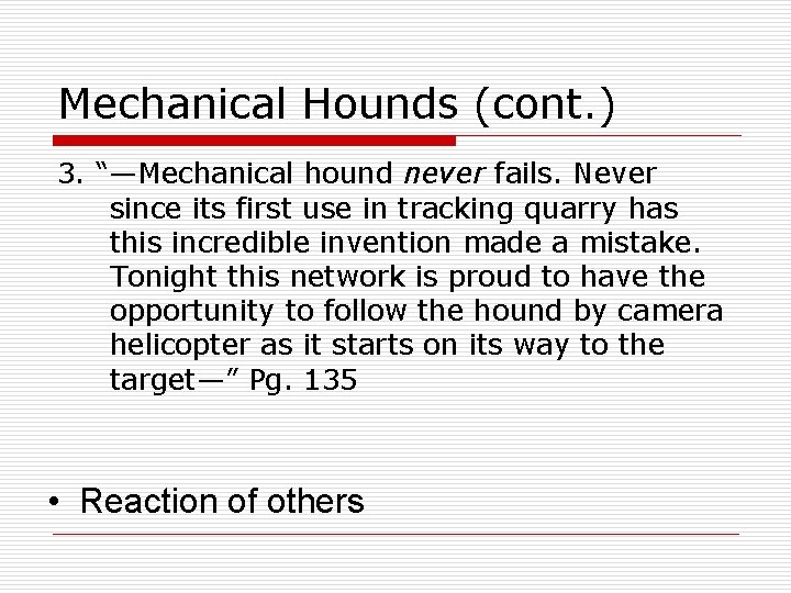 Mechanical Hounds (cont. ) 3. “—Mechanical hound never fails. Never since its first use
