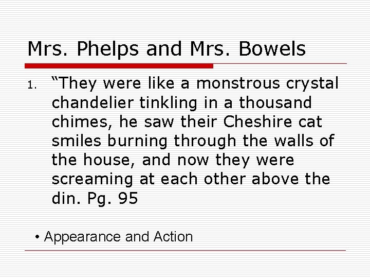 Mrs. Phelps and Mrs. Bowels 1. “They were like a monstrous crystal chandelier tinkling