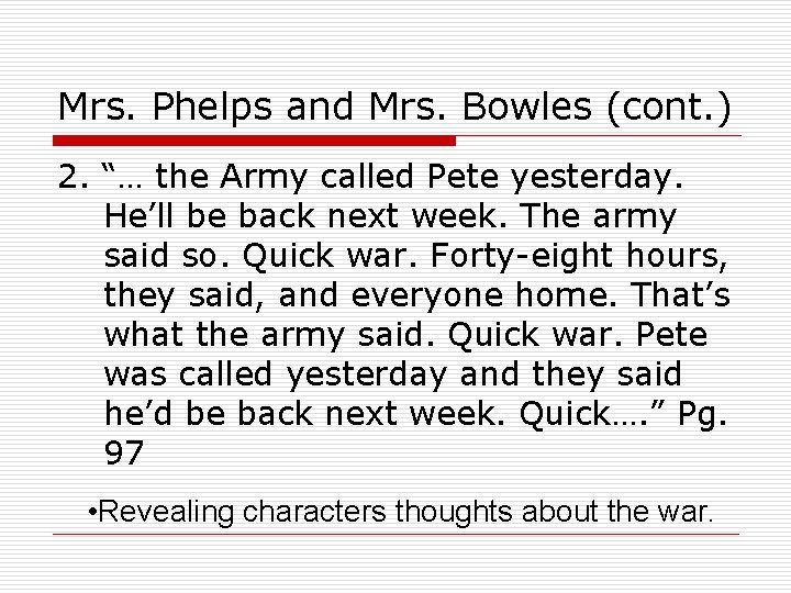 Mrs. Phelps and Mrs. Bowles (cont. ) 2. “… the Army called Pete yesterday.