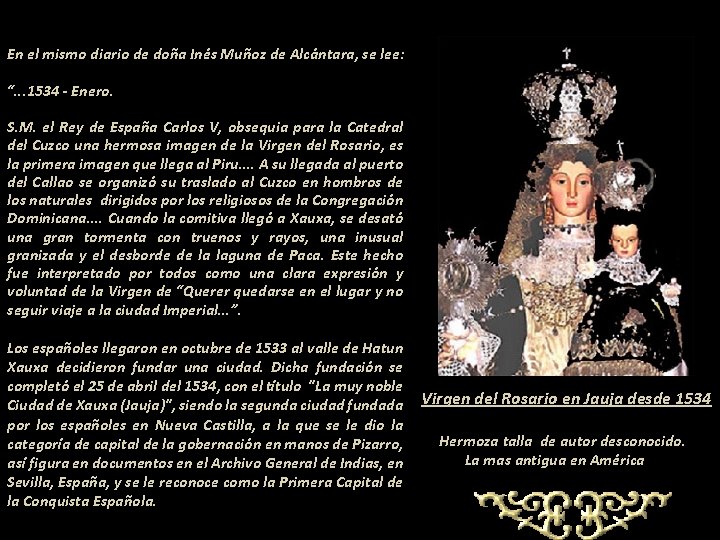En el mismo diario de doña Inés Muñoz de Alcántara, se lee: “. .
