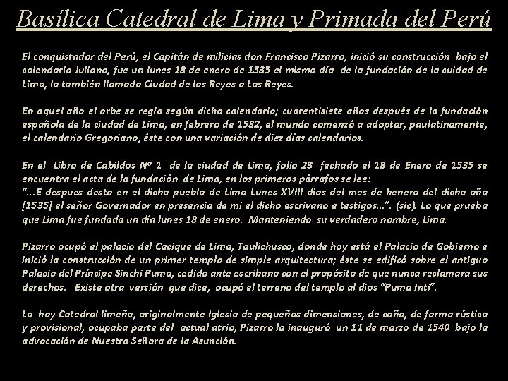 Basílica Catedral de Lima y Primada del Perú El conquistador del Perú, el Capitán