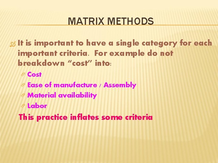 MATRIX METHODS It is important to have a single category for each important criteria. MATRIX METHODS It is important to have a single category for each important criteria.