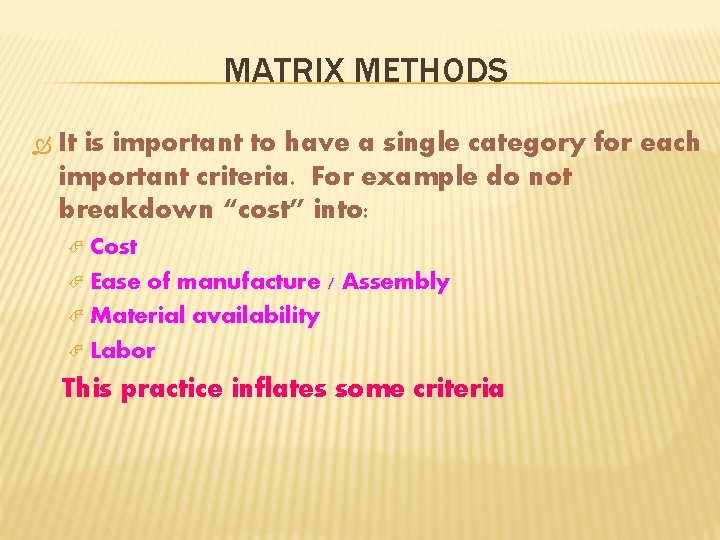 MATRIX METHODS It is important to have a single category for each important criteria.