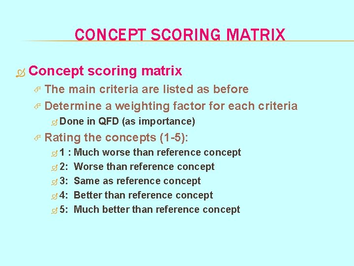 CONCEPT SCORING MATRIX Concept scoring matrix The main criteria are listed as before Determine