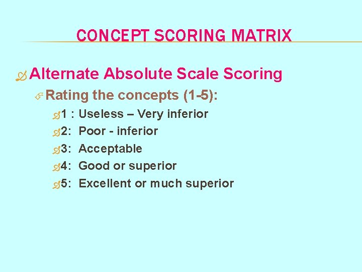 CONCEPT SCORING MATRIX Alternate Rating 1 Absolute Scale Scoring the concepts (1 -5): :