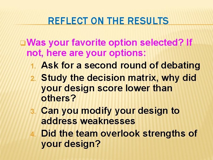 REFLECT ON THE RESULTS q Was your favorite option selected? If not, here are