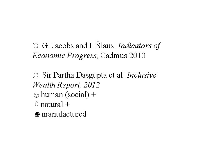 ☼ G. Jacobs and I. Šlaus: Indicators of Economic Progress, Cadmus 2010 ☼ Sir
