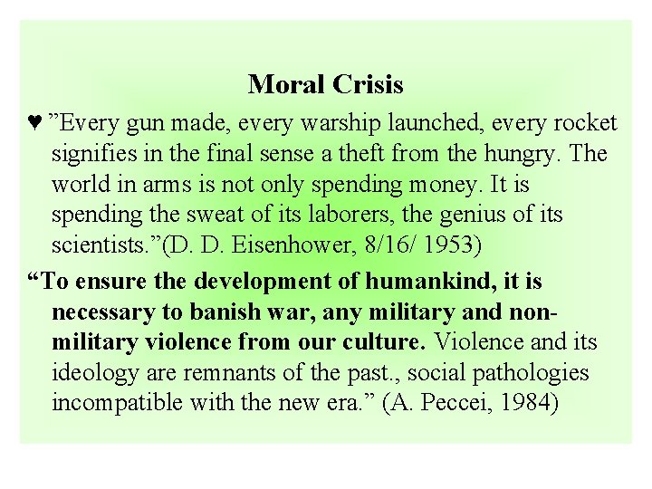 Moral Crisis ♥ ”Every gun made, every warship launched, every rocket signifies in the