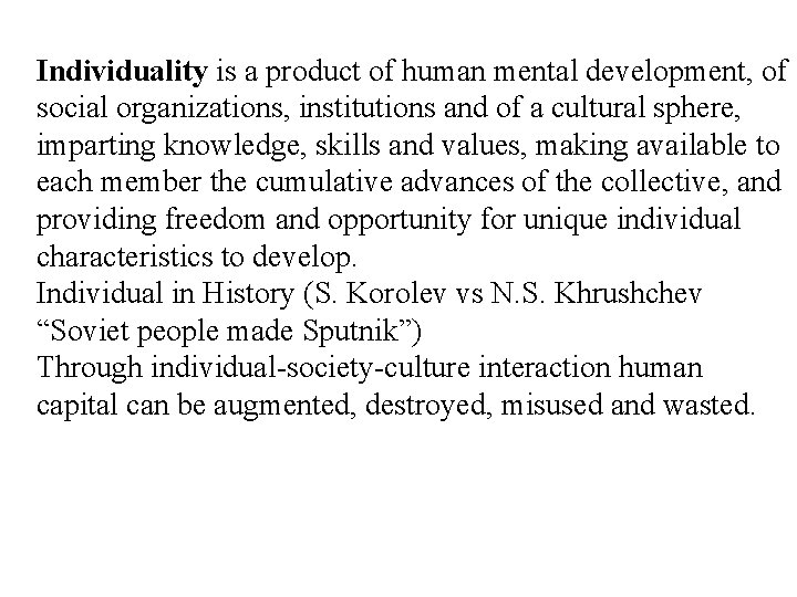 Individuality is a product of human mental development, of social organizations, institutions and of