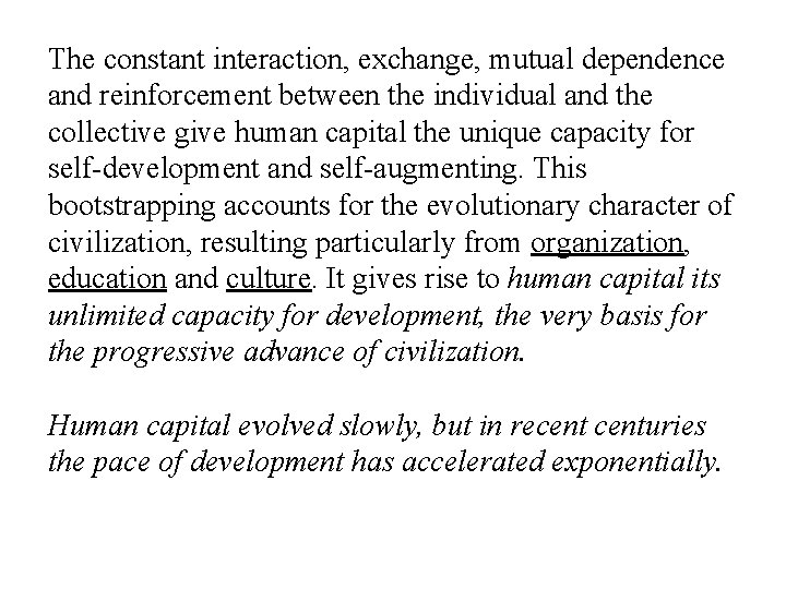 The constant interaction, exchange, mutual dependence and reinforcement between the individual and the collective