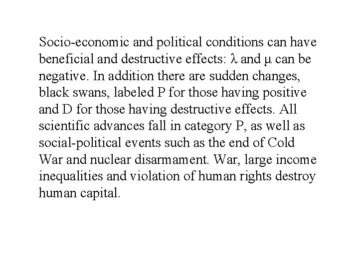 Socio-economic and political conditions can have beneficial and destructive effects: λ and μ can